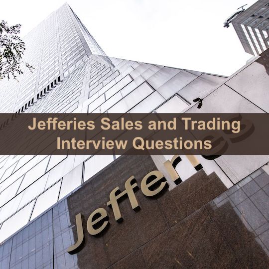 Top 3 Jefferies Sales and Trading Interview Questions