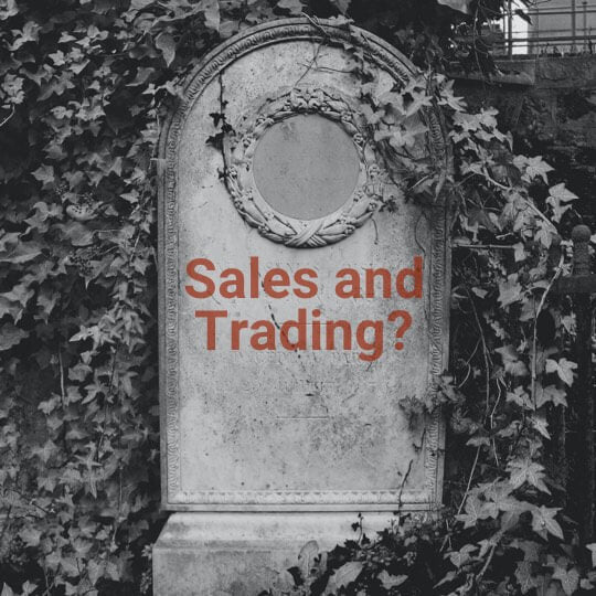 Is Sales and Trading Dying? The Future of S&T