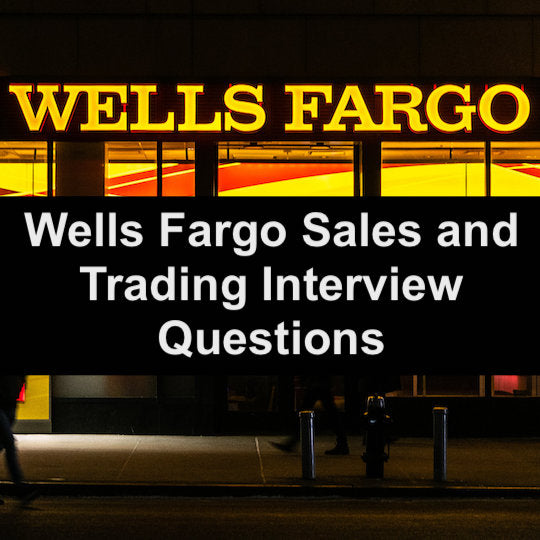 Top 4 Wells Fargo Sales and Trading Interview Questions